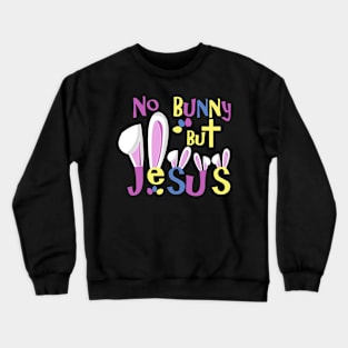 Christian Easter Shirts Kids- No Bunny But Jesus Crewneck Sweatshirt